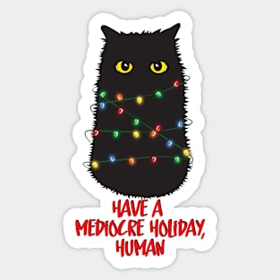 Have a Mediocre Holiday Human Funny Christmas Cat Sticker